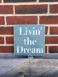 Livin' the dream Sign 9 x 9