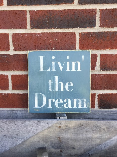 Livin' the dream Sign 9 x 9